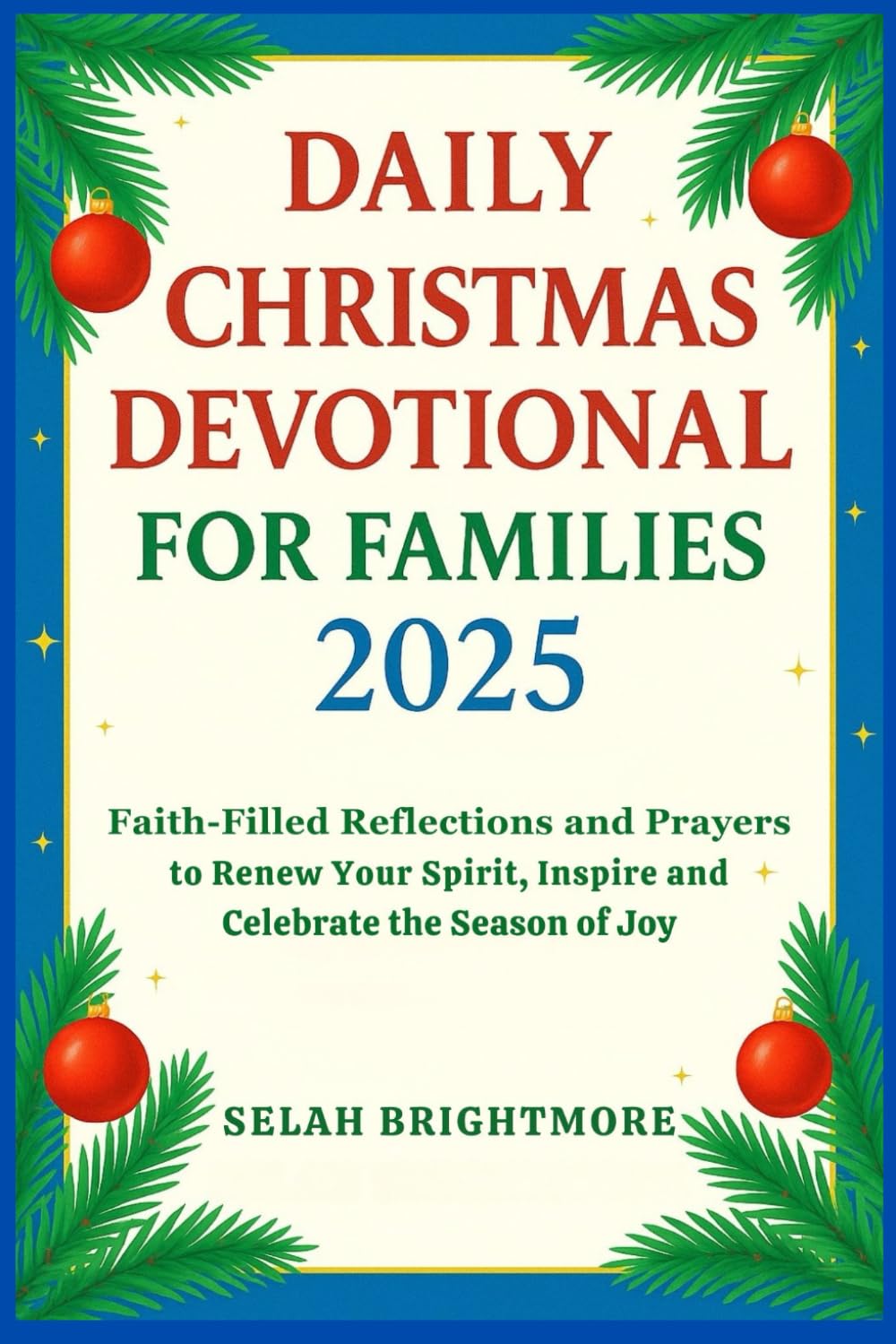 Daily Christmas Devotional for Families 2025: Faith-Filled Reflections and Prayers to Renew Your Spirit, Inspire Gratitude, and Celebrate the Season of Joy