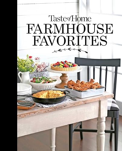Taste of Home Farmhouse Favorites: Set your table with the heartwarming goodness of today's country kitchens (TOH Farmhouse)