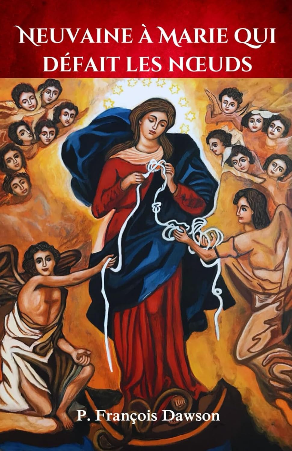 Neuvaine à Marie qui défait les nœuds Prières de neuvaine infaillibles à NotreDame