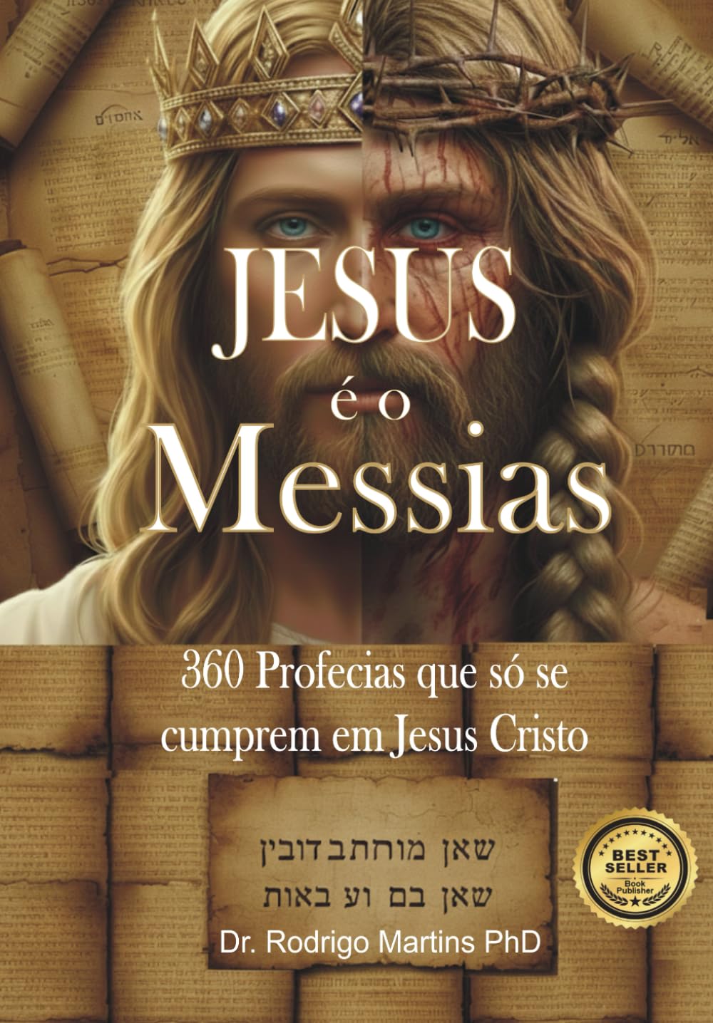 JESUS É O MESSIAS: 360 Profecias que só se cumprem em Jesus Cristo (PUBLISHER BEST S3LLER. - QS)