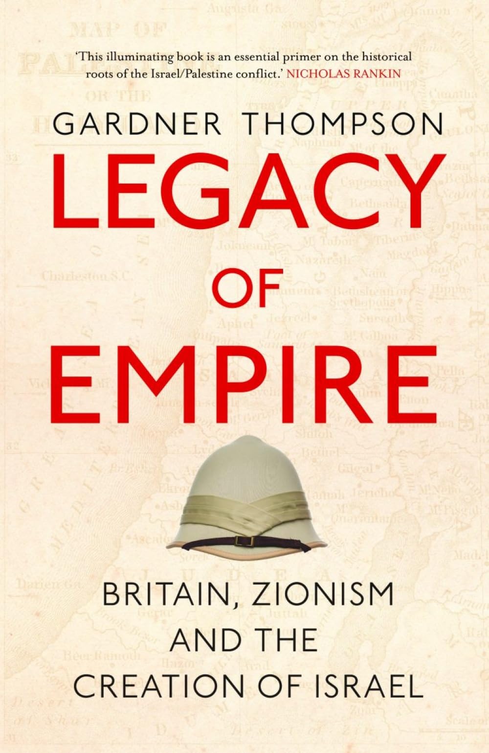 Legacy of Empire: Britain's Support of Zionism and The Creation of Israel: Britain, Zionism and the Creation of Israel