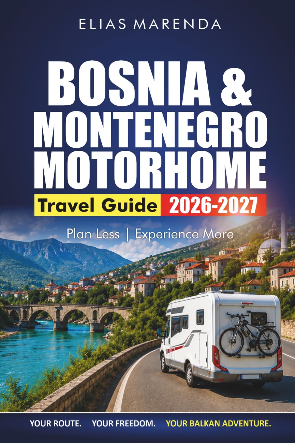 Bosnia & Montenegro Motorhome Travel Guide 2026-2027: Scenic Routes, Campsites, Border Crossings, and Practical Tips for Your Balkan Road Trip
