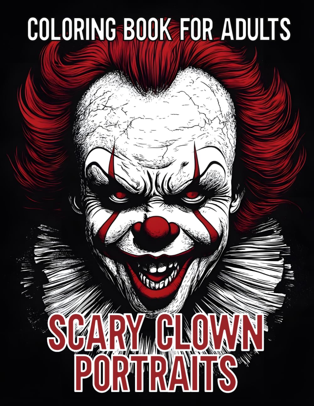 Scary Clown Portraits Coloring Book For Adults: Creepy Coloring Pages of Clown Faces and Skulls, Great Gift Idea