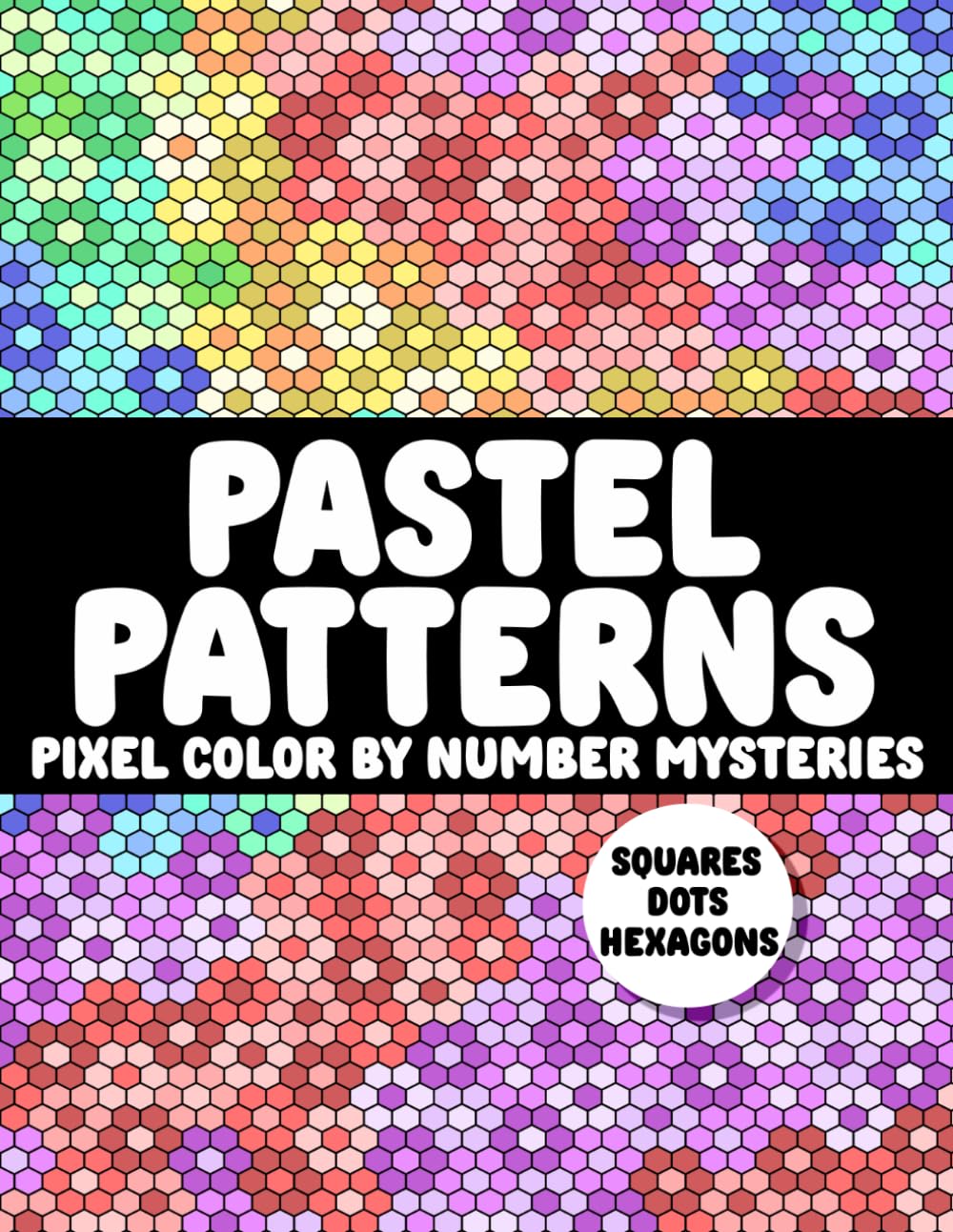 Pastel Patterns, Pixel Color By Number Mysteries: Various Mindfulness Mystery Mosaic Patterns In Pastel Palette Coloring Book For Adults & Teens