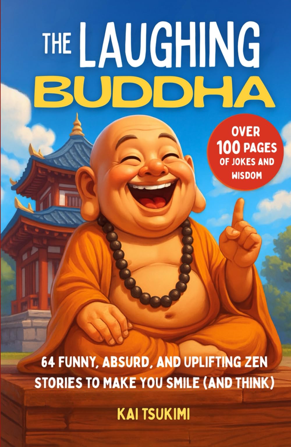 The Laughing Buddha: 64 Funny, Absurd, and Uplifting Zen Stories to Make You Smile (and Think) - Jokes to Lighten the Mood and Enlighten the Mind (Zen Humor)