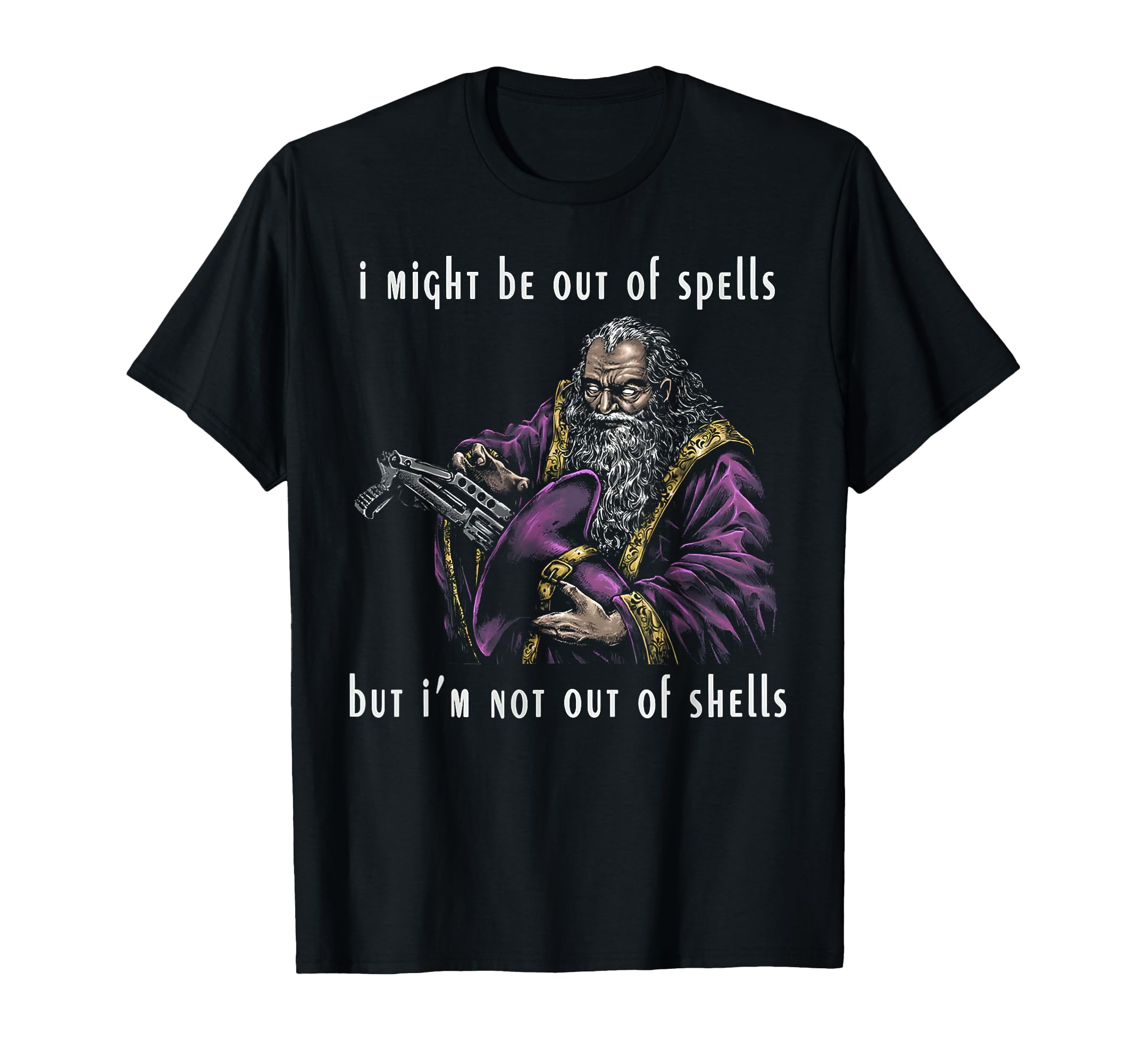 I Might Be Out Of Spells But I'm Not Out Of Shells up T-Shirt