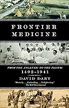 Frontier Medicine: From the ATlantic to the Pacific, 1492-1941 (Vintage International)