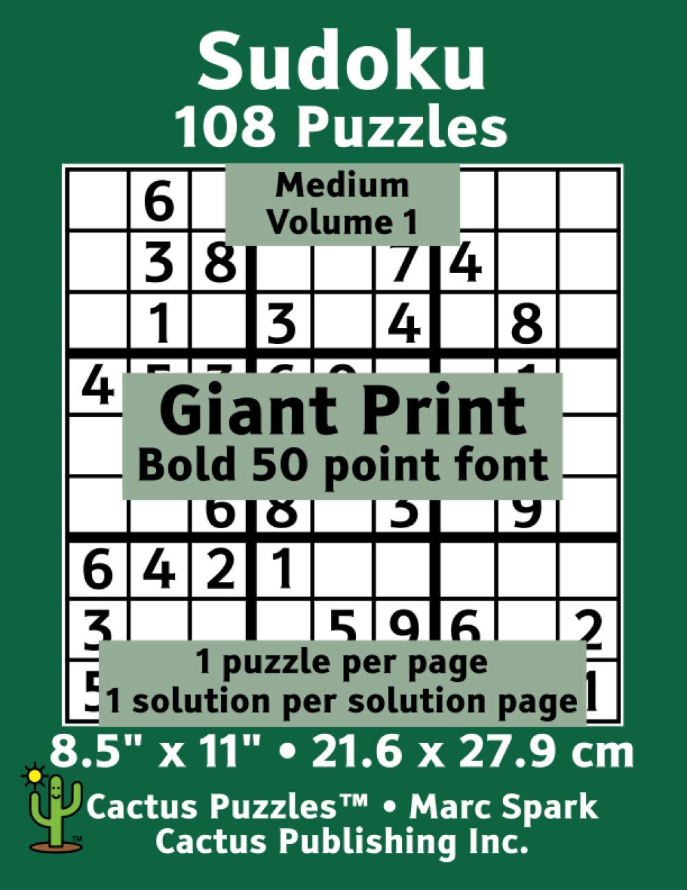 Sudoku - 108 Puzzles; Medium; Volume 1; Giant Print (Cactus Puzzles): 1 puzzle/pg,1 solution/pg; 8.5" x 11"; 21.6 x 27.9 cm; Bold 50 Point Font (Giant Print Sudoku 9x9)