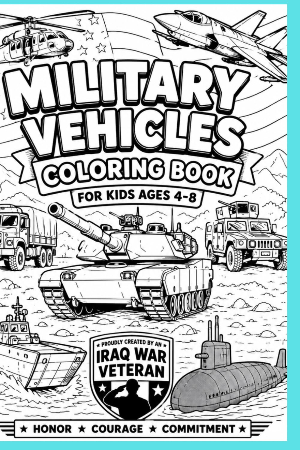 Military Vehicles Coloring Book for Kids Ages 4-8: Fun and Easy Coloring Pages with Tanks, Trucks, Jets, Helicopters, Ships, and More