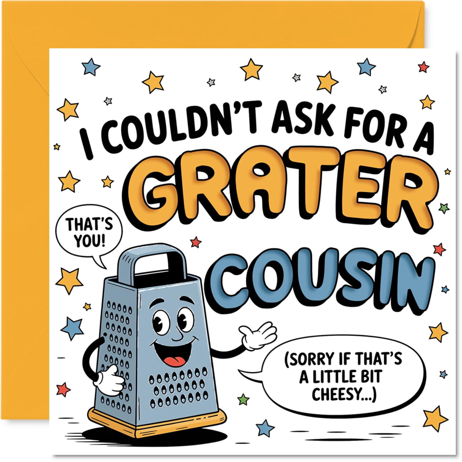 Funny Birthday Card for Cousin - Utterly Grate Banter - Smiling Cheese Grater Cartoon with Punny Message - Guaranteed to Raise a Chuckle - 145mm Square, Envelope Included