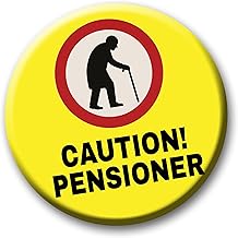 Funny Birthday Badge – 76mm Caution Pensioner Pin Badge Button Birthday Gift for Seniors