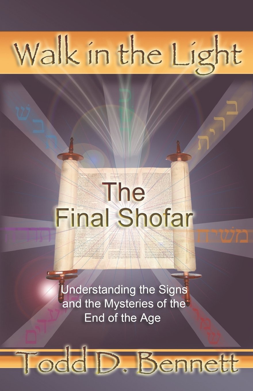The Final Shofar: Understanding the Signs and the Mysteries of the End of the Age: Volume 12 (Walk in the Light)
