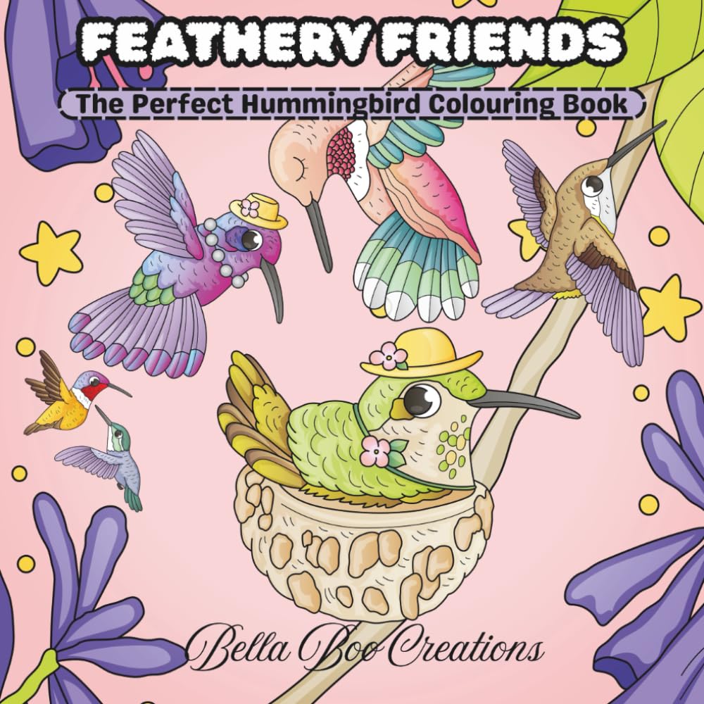 Feathery Friends: The Perfect Hummingbird Colouring Book, ideal for Stress Relief, Creativity and Relaxation. 30 pages of Fun for all ages.