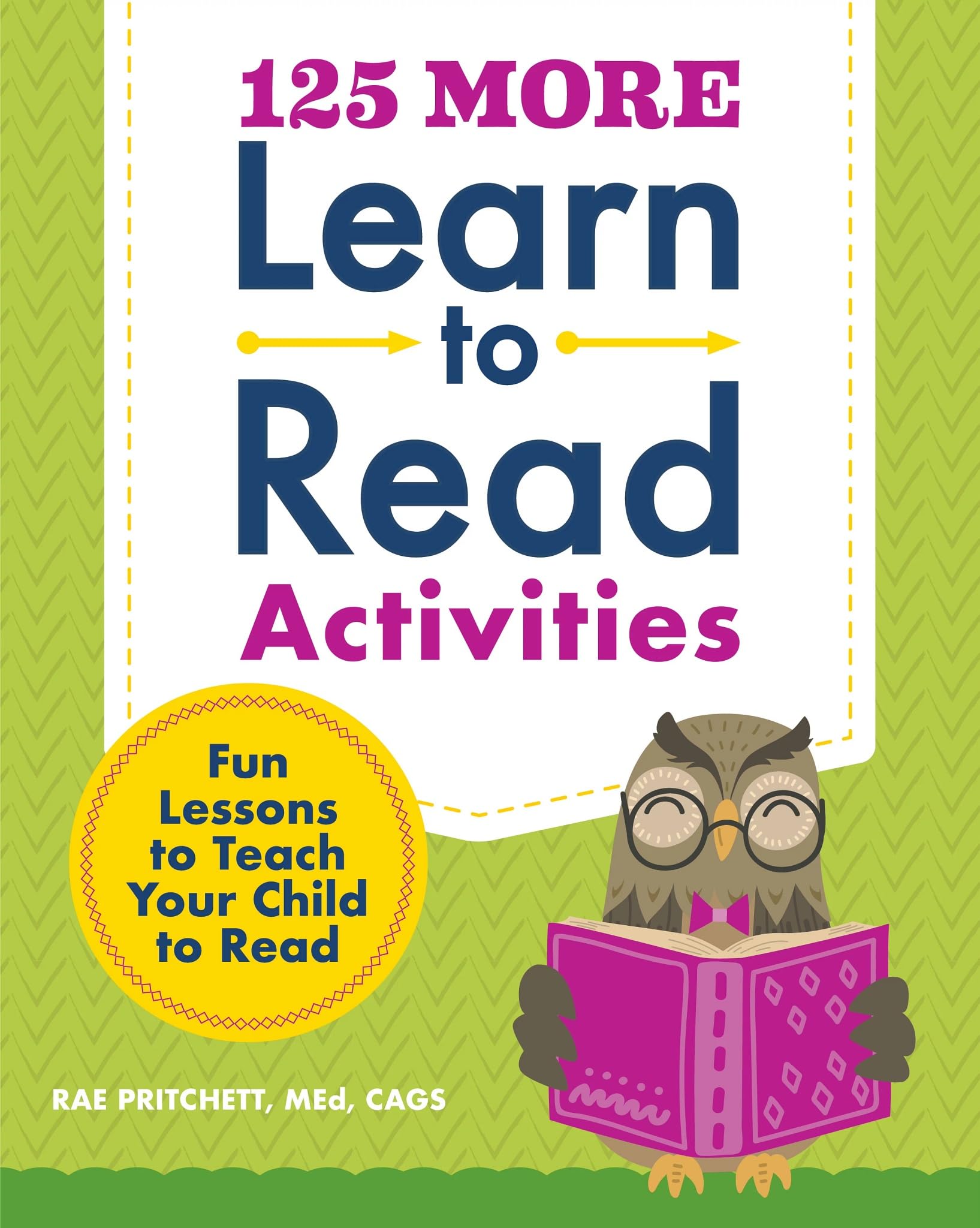 125 More Learn to Read Activities: Fun Lessons to Teach Your Child to Read (Phonics Makes Readers)