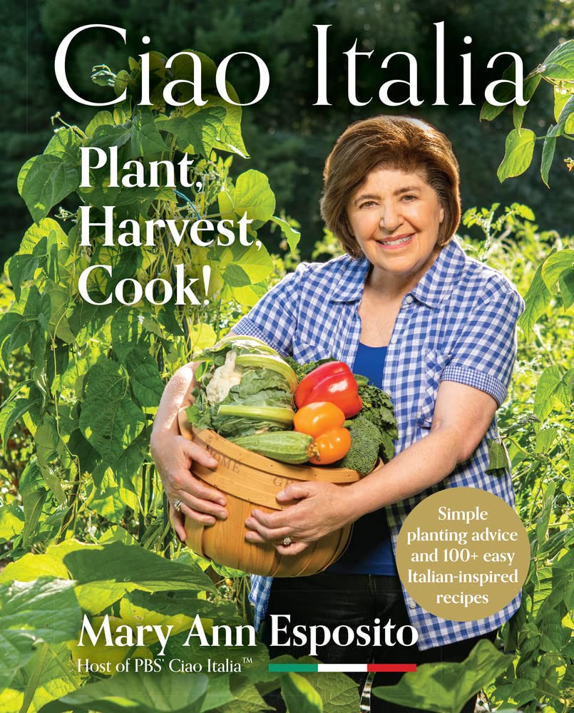 Plant, Harvest, Cook!: Ciao Italia