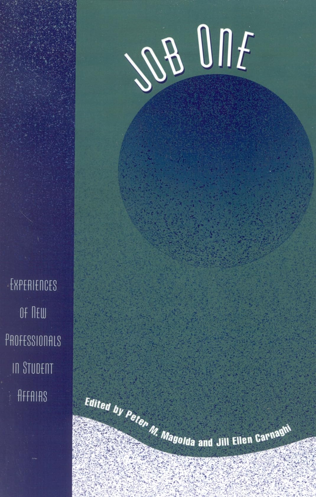 Job One: Experiences of New Professionals in Student Affairs (American College Personnel Association Series) (Volume 10)