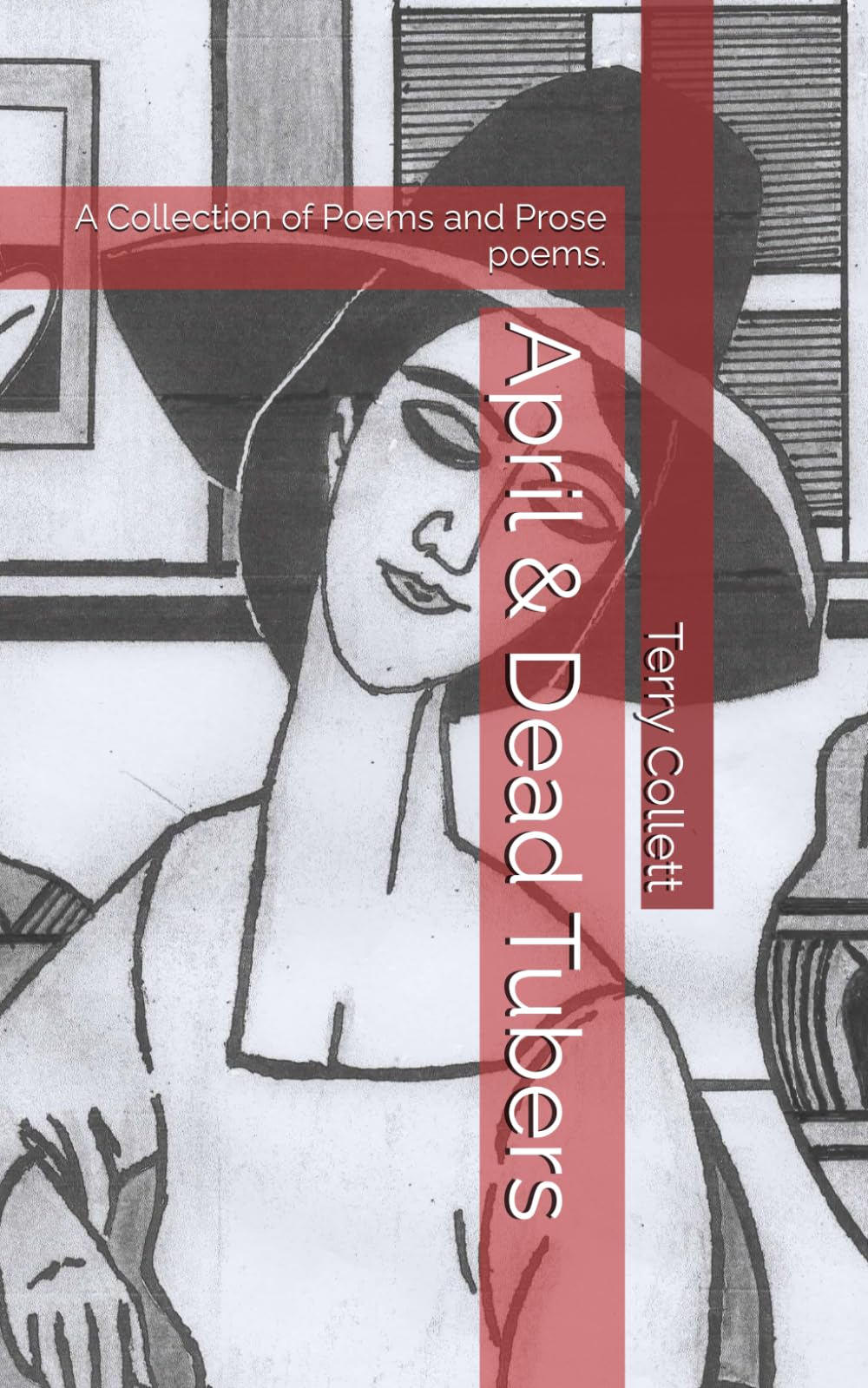 April & Dead Tubers: A Collection of Poems and Prose poems.