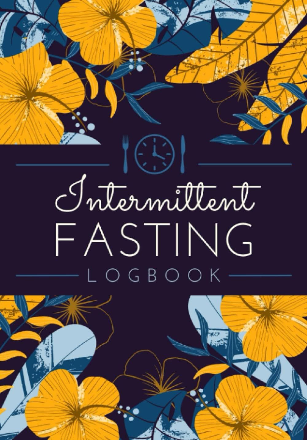Intermittent Fasting Logbook: Eating Window & Meal Tracker to Record Fast Schedule, Food Intake, Mood/Energy & Activities | IF Journal for Fat Burn & Weight Loss