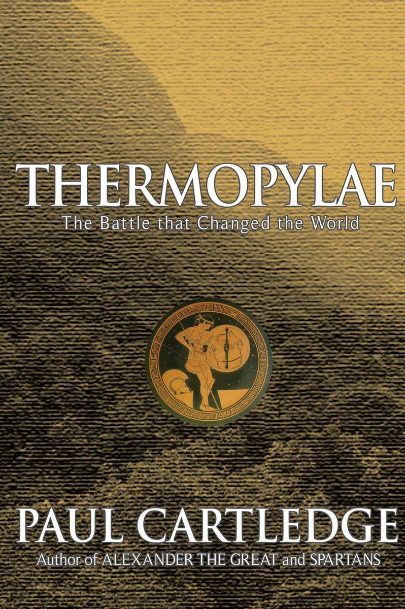 Thermopylae The Battle That Changed the World Cartledge, Paul