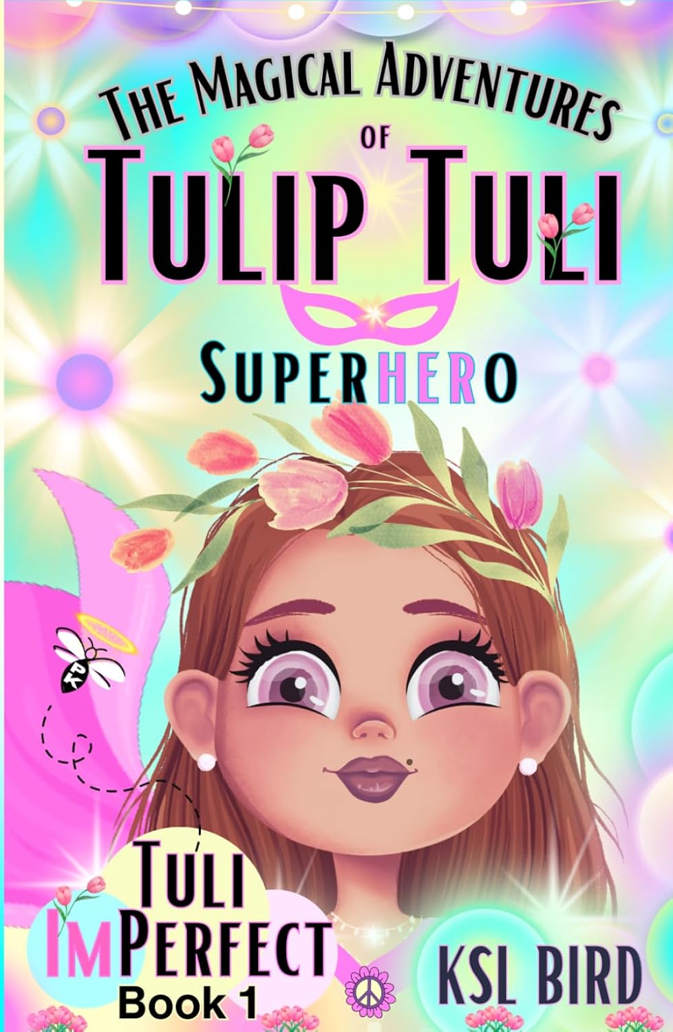 Tuli ImPerfect: A Magical Fairy Tale about "I AM" Power, Friendship, and Belonging (The Magical Adventures of Tulip Tuli Superhero)