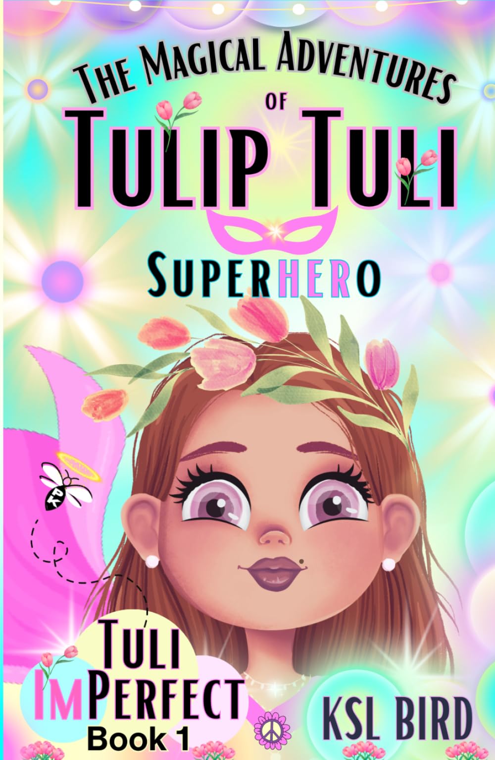 Tuli ImPerfect: A Magical Fairy Tale about "I AM" Power, Friendship, and Belonging (The Magical Adventures of Tulip Tuli Superhero)