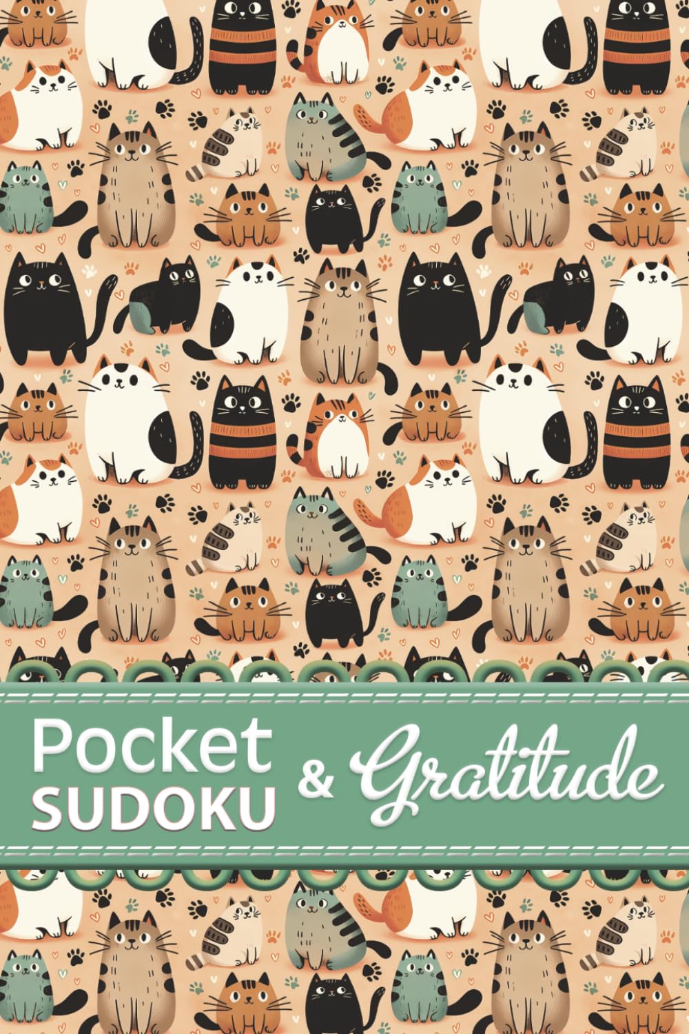 A Pocketful of Sudoku and Gratitude : Cute Cats Edition: Daily Gratitude Journal and Puzzles for Relaxing and Cultivating a Grateful Heart in 4x6 inch Travel Size Book