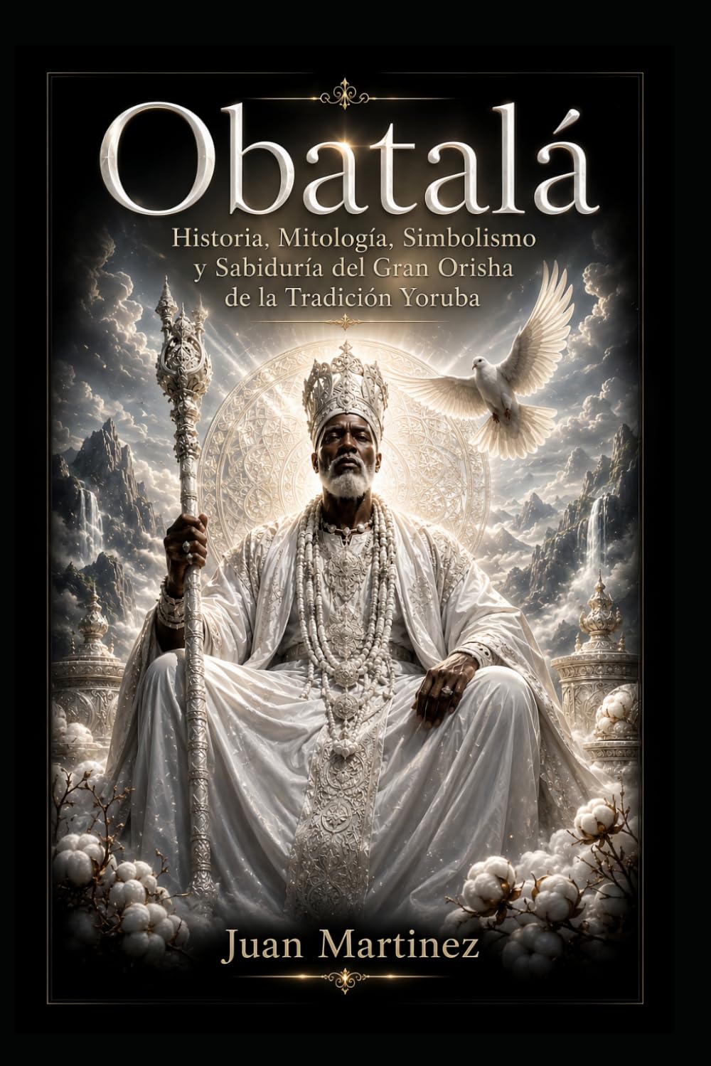 Obatalá: Historia, Mitología, Simbolismo y Sabiduría del Gran Orisha de la Tradición Yoruba