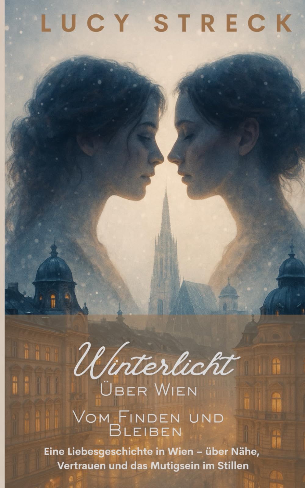 Winterlicht über Wien – Vom Finden und Bleiben: Eine Liebesgeschichte in Wien – über Nähe, Vertrauen und das Mutigsein im Stillen