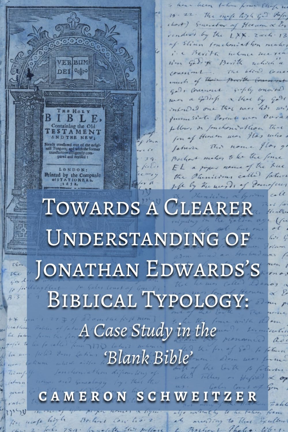 Towards a Clearer Understanding of Jonathan Edwards’s Biblical Typology: A Case Study in the ‘Blank Bible’ (Treatises on Jonathan Edwards)
