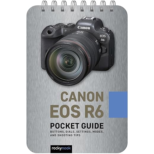Canon EOS R6: Pocket Guide: Buttons, Dials, Settings, Modes, and Shooting Tips (The Pocket Guide Series for Photographers, 13)