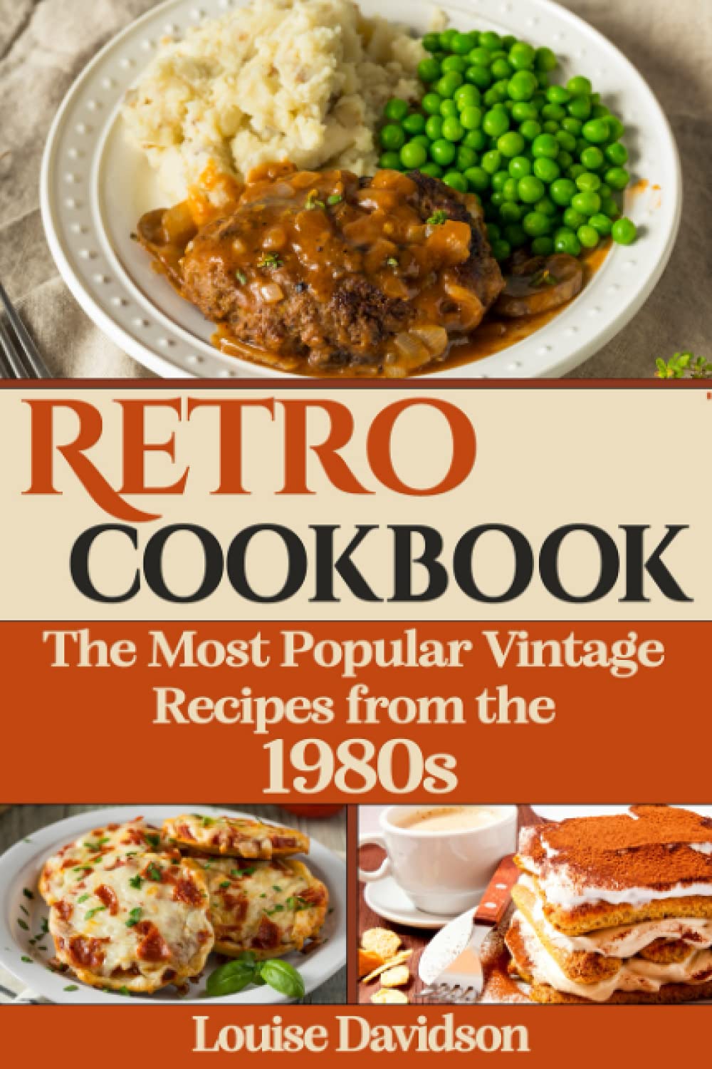 Retro Cookbook - The Most Popular Vintage Recipes from the 1980s