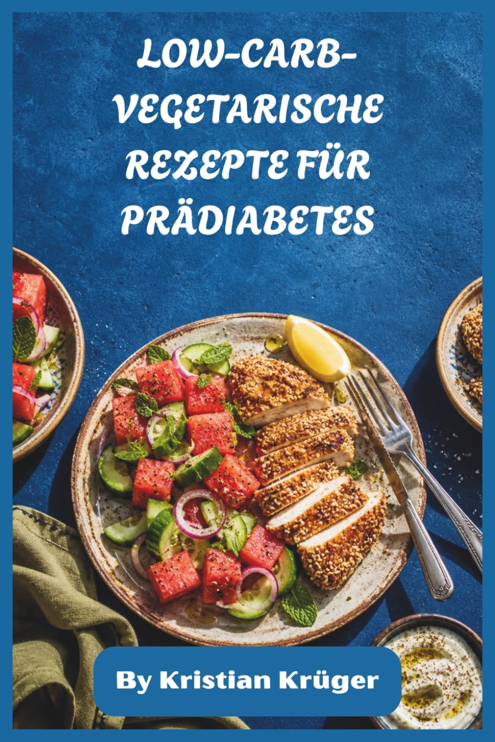LOW-CARB-VEGETARISCHE REZEPTE FÜR PRÄDIABETES: Pflanzenbasierte, glykämisch-freundliche Ernährungspläne für stabile Energie, Gewichtsmanagement und müheloses tägliches Kochen
