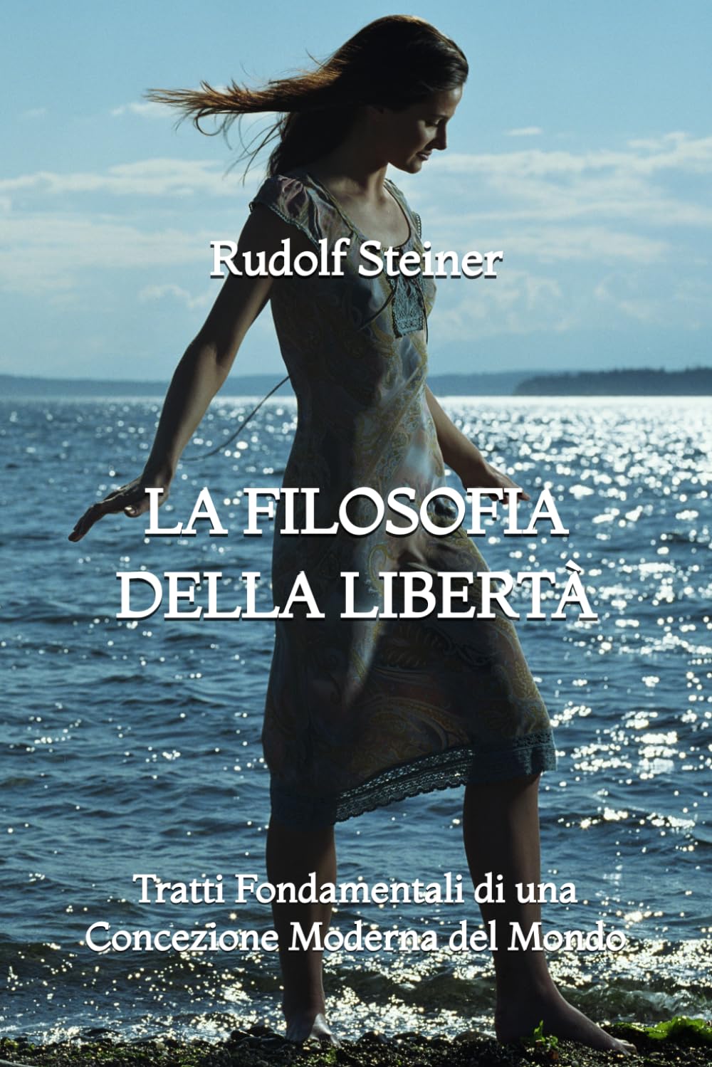 La Filosofia della Libertà: Tratti Fondamentali di una Concezione Moderna del Mondo