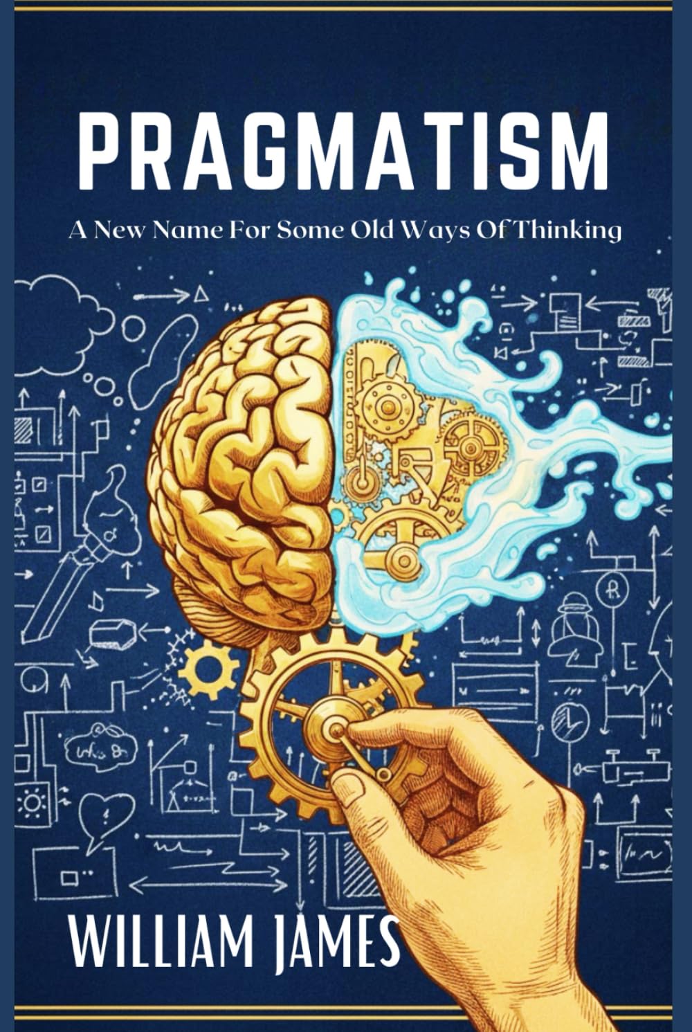 PRAGMATISM: A New Name for Some Old Ways of Thinking