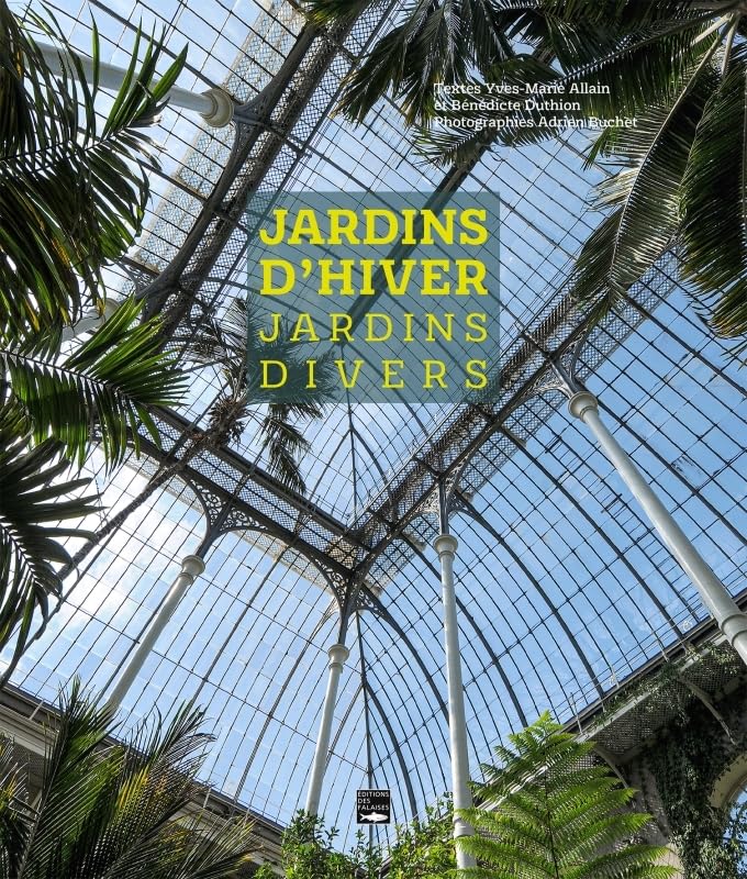 Jardins d'hiver grand livre d'art paysager et botanique de prestige