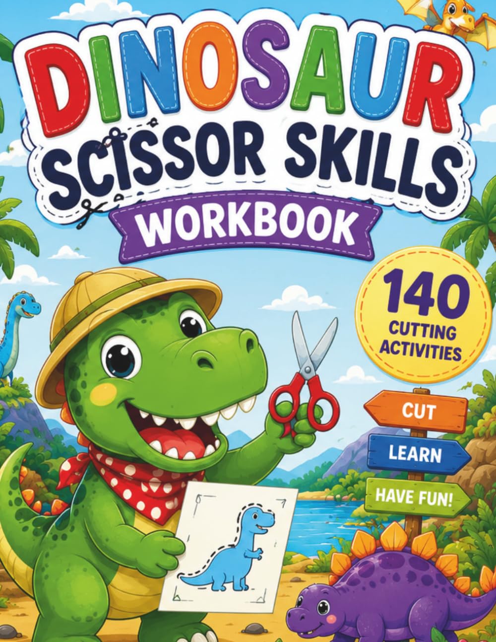 Dinosaur Scissor Skills Workbook: 140 Fun Cutting Activities for Toddlers Ages 3–5 | Develop Fine Motor Skills, Hand-Eye Coordination, and Scissor Confidence Through Cute Dinosaur Adventures