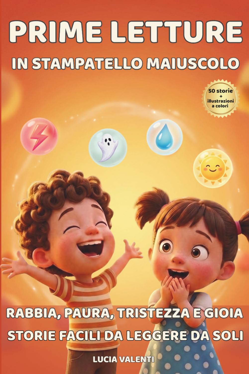 Prime Letture in Stampatello Maiuscolo: 50 Racconti Brevi per Riconoscere e Gestire le Emozioni — Rabbia, Paura, Tristezza e Gioia in Storie Facili da Leggere da Soli