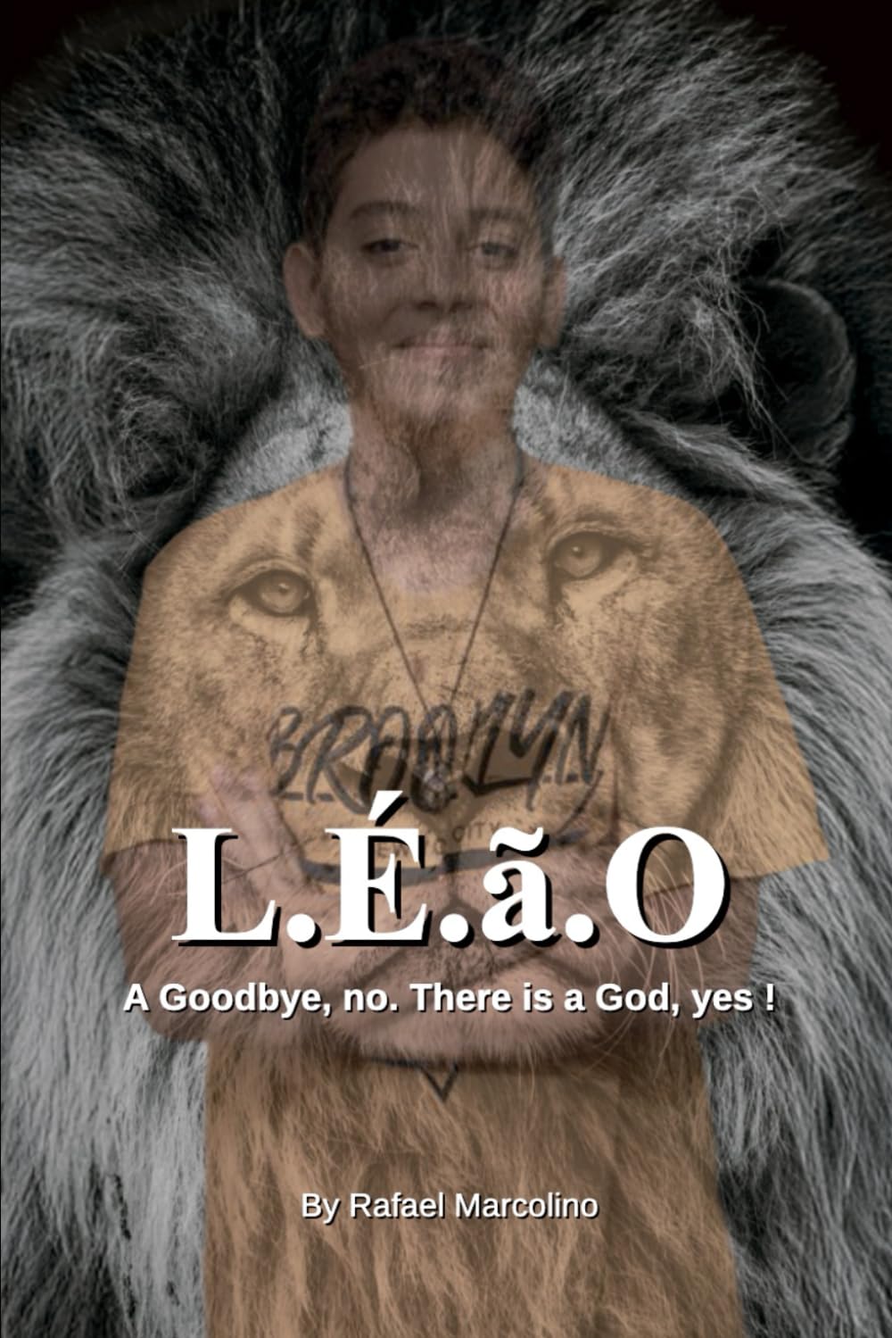 L.É.ã.O: A Goodbye, No There Is a God, Yes.