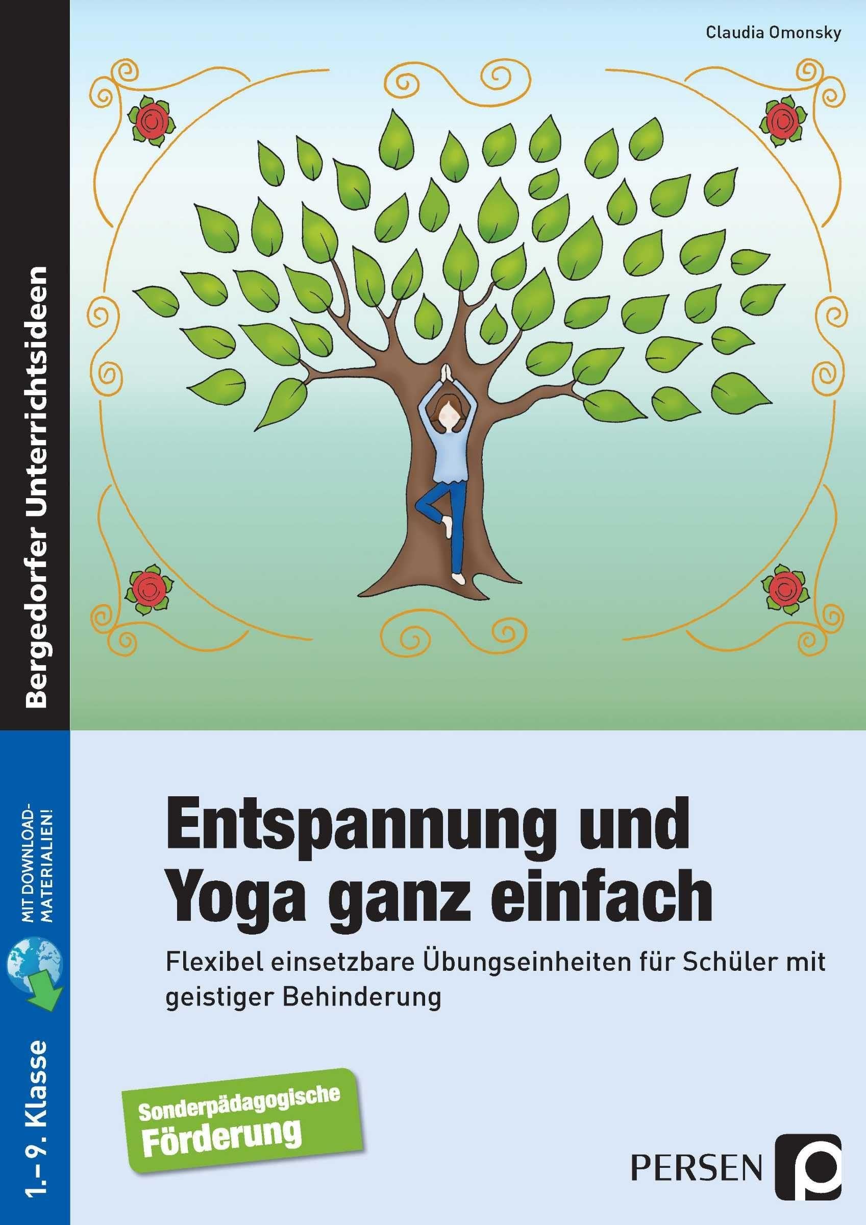 Entspannung und Yoga ganz einfach: Flexibel einsetzbare Übungseinheiten für Schüler mit geistiger Behinderung (1. bis 9. Klasse)