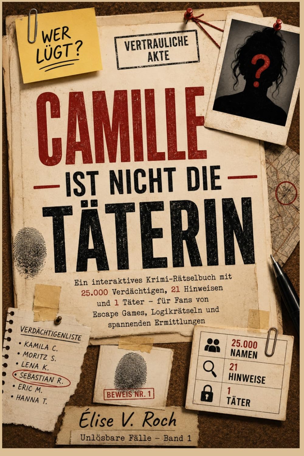 CAMILLE IST NICHT DIE TÄTERIN: Ein interaktives Krimi-Rätselbuch mit 25.000 Verdächtigen, 21 Hinweisen und 1 Täter - für Fans von Escape Games, Logikrätseln und spannenden Ermittlungen