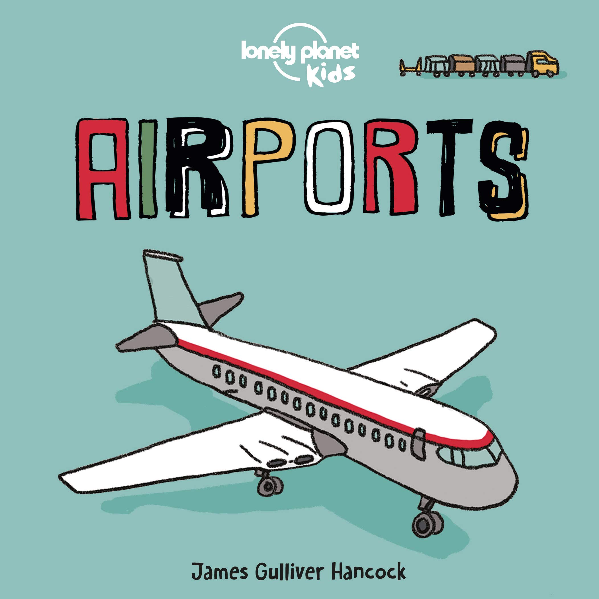 Lonely Planet Kids Airports: 1: Fun Introduction to Air Travel | Packed with Eye Catching Illustrations & Simple Text | Explore Aeroplanes & Peek Inside a Cockpit