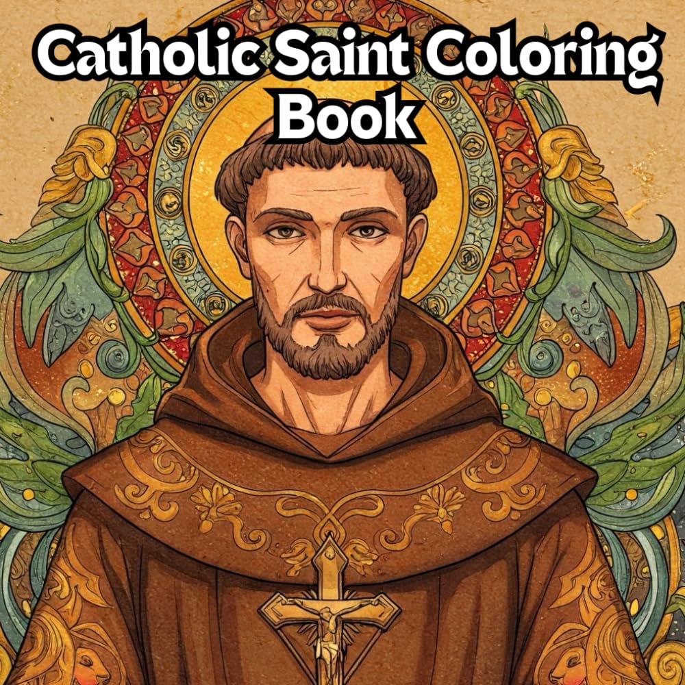 A Catholic Saints Coloring Book for Adults: "Inspirational Designs of Holy Saints