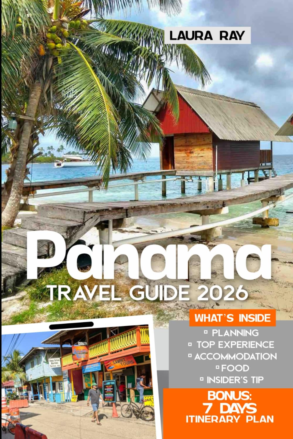 Panama Travel Guide 2026: Explore the Iconic Canal and Must See Attractions with Insider Tips, Boquete, Bocas del Toro, San Blas, Beaches, Eco-Tours, Food, Lodging & Map