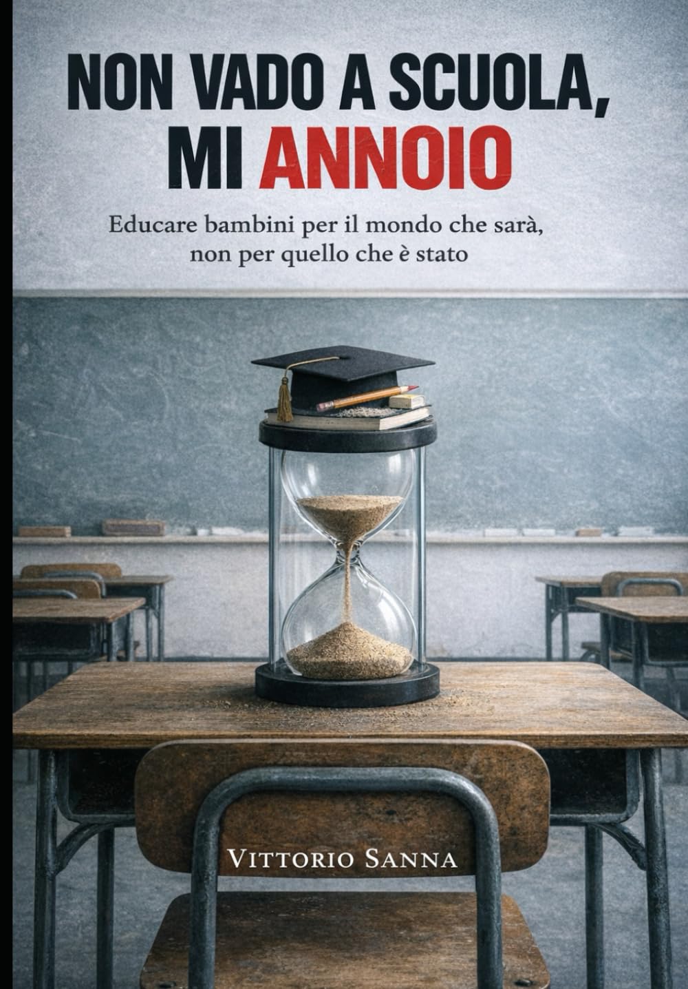 NON VADO A SCUOLA, MI ANNOIO.: Educare bambini per il mondo che sarà e non per quello che è stato (La mia scuola)