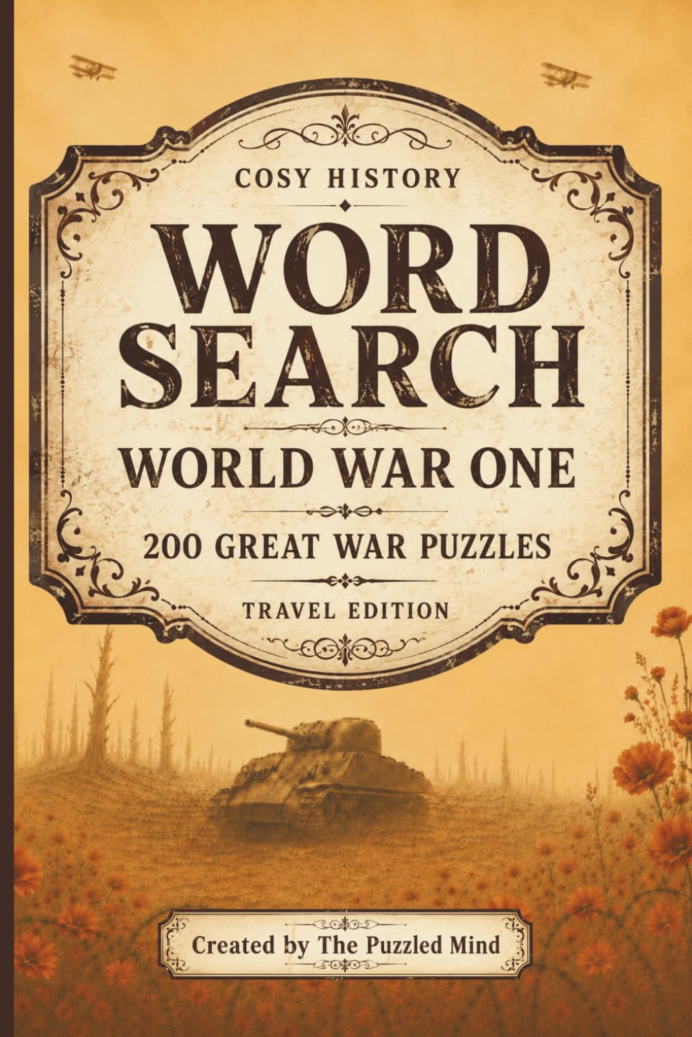 World War One Word Search: 200 Great War Puzzles | Travel Edition (Cosy History Word Searches — Travel Editions)