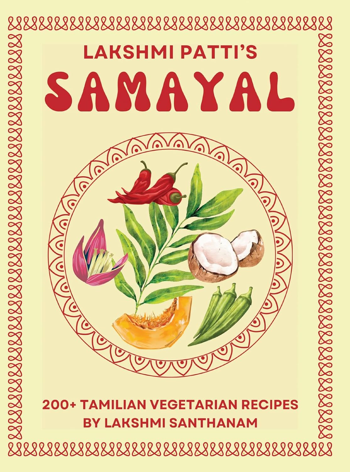 Lakshmi Patti's Samayal: 200+ Tamilian Vegetarian Recipes By      Kindle Edition