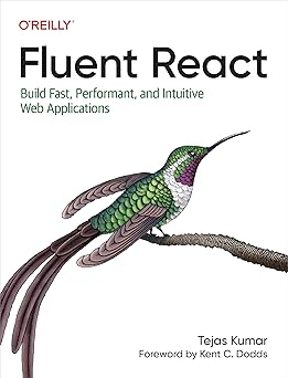 Fluent React: Build Fast, Performant, and Intuitive Web Applications-Wow! eBook
