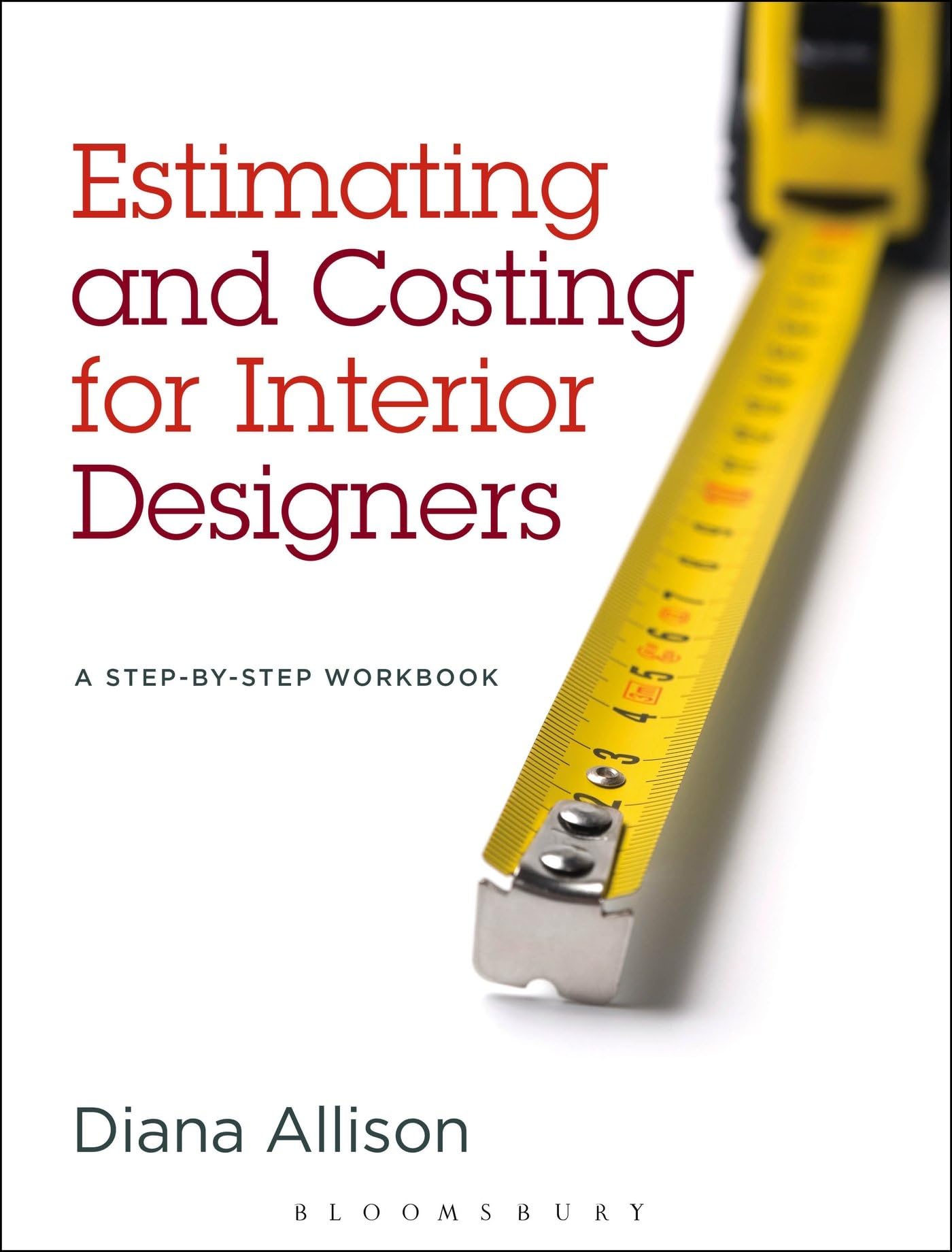 Estimating and Costing for Interior Designers: A Step-by-Step Workbook First Edition