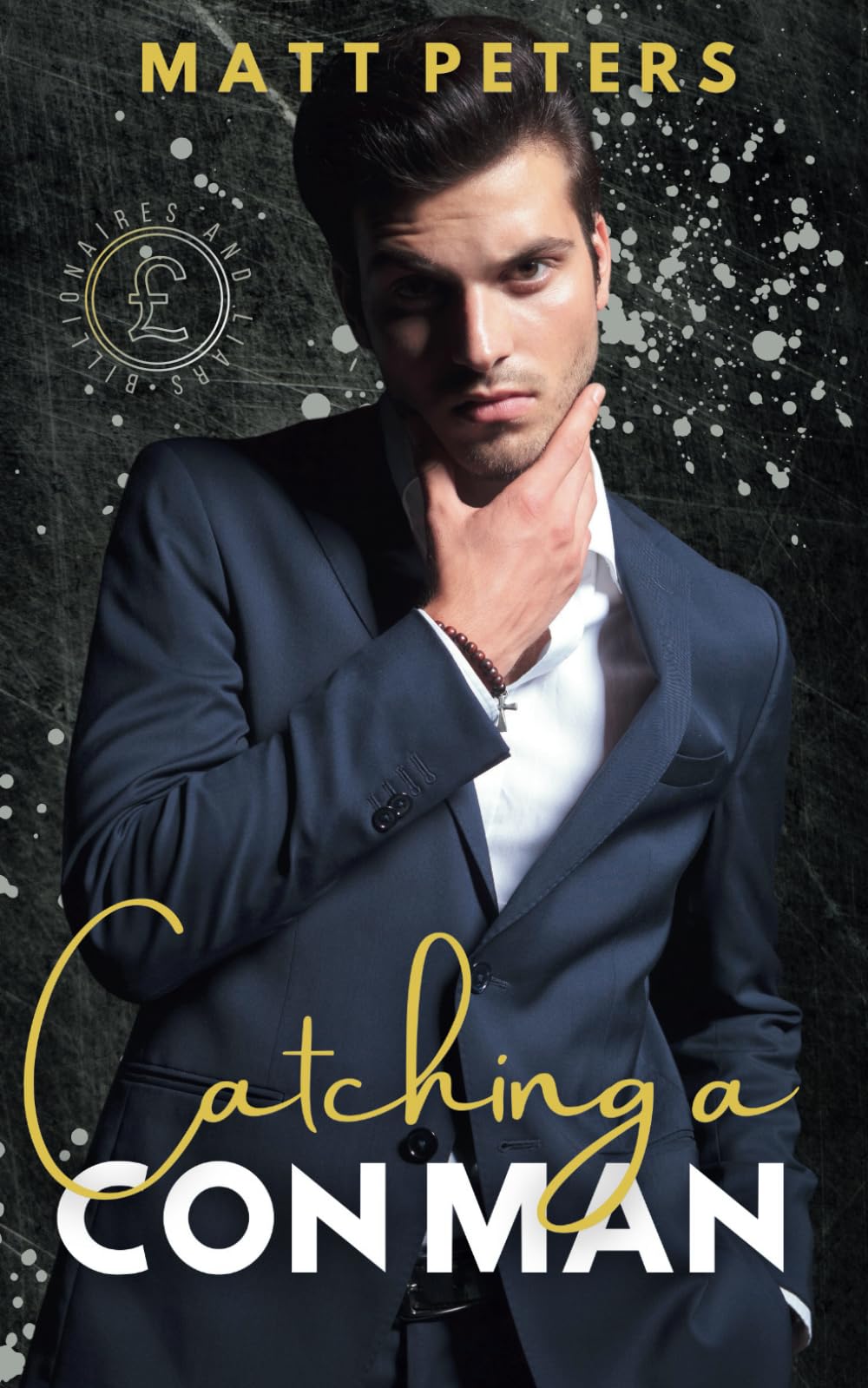 Catching a Con Man: An M/M Billionaire Romance: 1 (Billionaires and Liars)