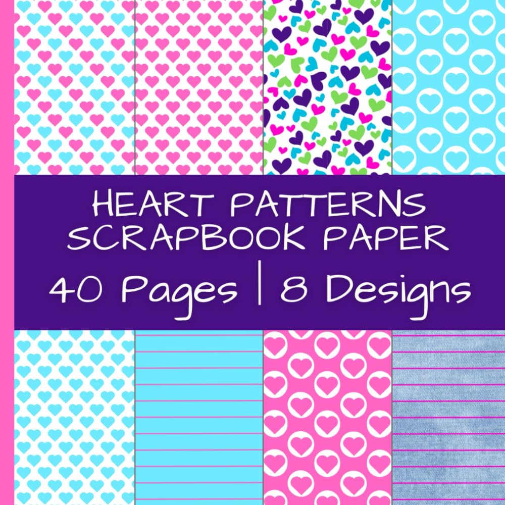 Heart Patterns Scrapbook Paper: Pink and Blue Heart Decorative Paper Pack | 40 Pages | 8 Designs | 5 Pages of Each Design | Double-Sided Non-Perforated Pages | 8.5 Inches by 8.5 Inches